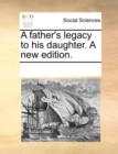 A Father's Legacy to His Daughter. a New Edition. - Book