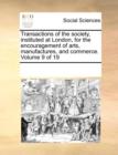 Transactions of the Society, Instituted at London, for the Encouragement of Arts, Manufactures, and Commerce. Volume 9 of 19 - Book