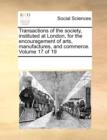 Transactions of the Society, Instituted at London, for the Encouragement of Arts, Manufactures, and Commerce. Volume 17 of 19 - Book