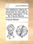Vox Stellarum; Being an Almanack for the Year of Human Redemption 1710, ... by Francis Moore, ... - Book