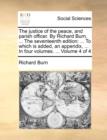 The Justice of the Peace, and Parish Officer. by Richard Burn, ... the Seventeenth Edition : ... to Which Is Added, an Appendix, ... in Four Volumes. ... Volume 4 of 4 - Book