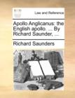Apollo Anglicanus : The English Apollo. ... by Richard Saunder, ... - Book