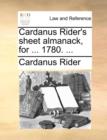 Cardanus Rider's Sheet Almanack, for ... 1780. ... - Book