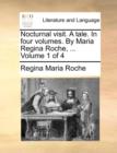 Nocturnal Visit. a Tale. in Four Volumes. by Maria Regina Roche, ... Volume 1 of 4 - Book