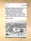 Remarks on Forest Scenery, and Other Woodland Views, (Relative Chiefly to Picturesque Beauty) Illustrated by the Scenes of New-Forest in Hampshire. in Three Books. ... by William Gilpin. Volume 1 of 2 - Book