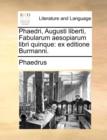Phaedri, Augusti Liberti, Fabularum Aesopiarum Libri Quinque : Ex Editione Burmanni. - Book