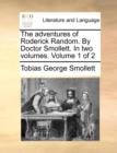 The Adventures of Roderick Random. by Doctor Smollett. in Two Volumes. Volume 1 of 2 - Book
