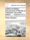 Lettres Et Pitres Amoureuses D'Hlose Et D'Abeilard. Nouvelle Dition. ... Volume 2 of 2 - Book