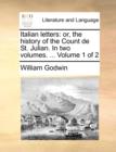 Italian Letters : Or, the History of the Count de St. Julian. in Two Volumes. ... Volume 1 of 2 - Book