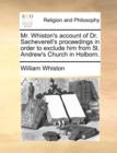 Mr. Whiston's Account of Dr. Sacheverell's Proceedings in Order to Exclude Him from St. Andrew's Church in Holborn. - Book