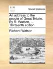 An Address to the People of Great Britain. by R. Watson, ... Thirteenth Edition. - Book