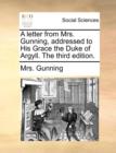 A Letter from Mrs. Gunning, Addressed to His Grace the Duke of Argyll. the Third Edition. - Book