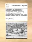 Examples of the Interposition of Providence in the Detection and Punishment of Murder. Containing, Above Thirty Cases, ... with an Introduction and Conclusion, Both Written by Henry Fielding, Esq. the - Book