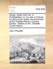 Songs, Duets, Trios, &c. in Fontainbleau; Or, Our Way in France. A A [sic] Comic Opera. as Performed at the Theatre-Royal in Covent-Garden. Written by Mr. O'Keeffe. Fourth Edition. - Book