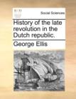 History of the Late Revolution in the Dutch Republic. - Book