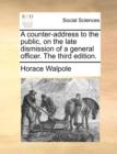 A Counter-Address to the Public, on the Late Dismission of a General Officer. the Third Edition. - Book