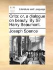 Crito : Or, a Dialogue on Beauty. by Sir Harry Beaumont. - Book