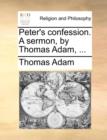 Peter's Confession. a Sermon, by Thomas Adam, ... - Book
