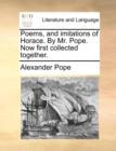 Poems, and Imitations of Horace. by Mr. Pope. Now First Collected Together. - Book