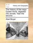 The history of the reign Queen Anne, digested into annals. Year the second. ... - Book