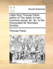 Letter from Thomas Paine, Author of the Rights of Man, Common Sense, &c. &c. to the Honourable MR Secretary Dundas. - Book