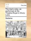 The Duel a Play, as Performed at the Theatre-Royal in Drury-Lane. - Book