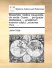 Dissertatio Medica Inauguralis, de Ascite. Quam, ... Pro Gradu Doctoratus, ... Eruditorum Examini Subjicit Johannes Vize, ... . - Book
