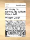 An Essay on Gaming. by William Green, A.B. - Book