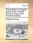 The Brothers. a Tragedy. Acted at the Theatre-Royal in Drury-Lane. the Third Edition. - Book
