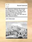 An Attempt to Balance the Income and Expenditure of the State : With Some Reflections on the Nature and Tendency of the Late Political Struggles for Power. by John Earl of Stair. Second Edition. - Book