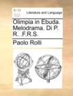 Olimpia in Ebuda. Melodrama. Di P. R. .F.R.S. - Book