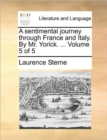 A Sentimental Journey Through France and Italy. by Mr. Yorick. ... Volume 5 of 5 - Book