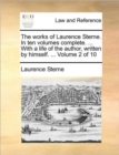 The Works of Laurence Sterne. in Ten Volumes Complete. ... with a Life of the Author, Written by Himself. ... Volume 2 of 10 - Book