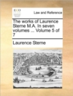 The Works of Laurence Sterne M.A. in Seven Volumes ... Volume 5 of 7 - Book