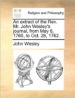 An Extract of the REV. Mr. John Wesley's Journal, from May 6, 1760, to Oct. 28, 1762. - Book