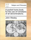 A Pocket Hymn Book, for the Use of Christians of All Denominations. - Book