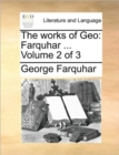 The Works of Geo : Farquhar ... Volume 2 of 3 - Book