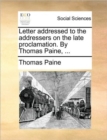 Letter Addressed to the Addressers on the Late Proclamation. by Thomas Paine, ... - Book