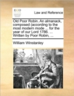 Old Poor Robin. an Almanack, Composed (According to the Most Modern Mode ... for the Year of Our Lord 1786. ... Written by Poor Robin, ... - Book