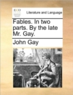 Fables. in Two Parts. by the Late Mr. Gay. - Book
