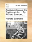 Apollo Anglicanus : The English Apollo. ... by Richard Saunder, ... - Book