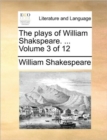 The Plays of William Shakspeare. ... Volume 3 of 12 - Book