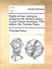 Rights of Man : Being an Answer to Mr. Burke's Attack on the French Revolution. Fifth Edition. by Thomas Paine, ... - Book