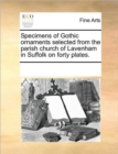 Specimens of Gothic Ornaments Selected from the Parish Church of Lavenham in Suffolk on Forty Plates. - Book