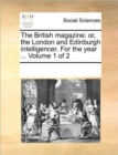 The British Magazine : Or, the London and Edinburgh Intelligencer. for the Year ... Volume 1 of 2 - Book