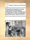 Philosophical Transactions : Giving Some Accompt of the Present Undertakings, Studies and Labours of the Ingenious in Many Considerable Parts of the World. Volume 30 of 91 - Book