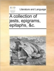 A Collection of Jests, Epigrams, Epitaphs, &C. - Book