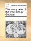 The Merry Tales of the Wise Men of Gotham. - Book