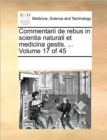 Commentarii de Rebus in Scientia Naturali Et Medicina Gestis. ... Volume 17 of 45 - Book
