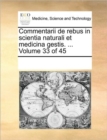 Commentarii de Rebus in Scientia Naturali Et Medicina Gestis. ... Volume 33 of 45 - Book
